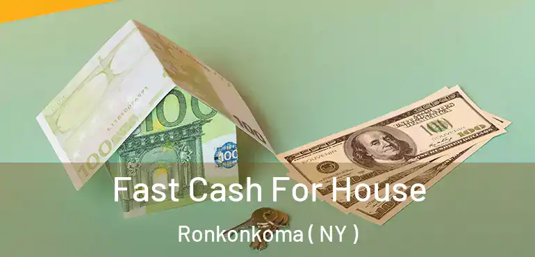  Fast Cash For House Ronkonkoma ( NY )
