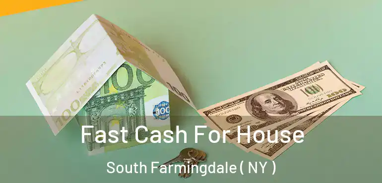  Fast Cash For House South Farmingdale ( NY )