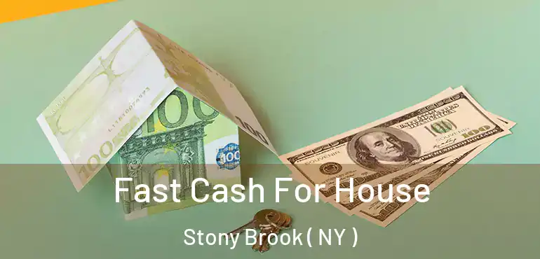  Fast Cash For House Stony Brook ( NY )