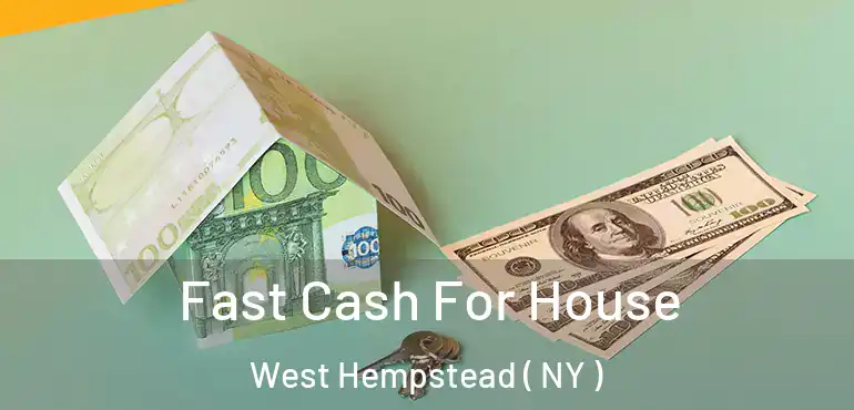  Fast Cash For House West Hempstead ( NY )