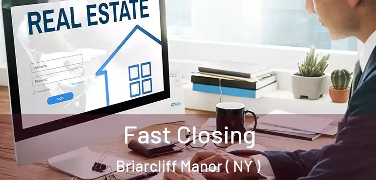  Fast Closing Briarcliff Manor ( NY )