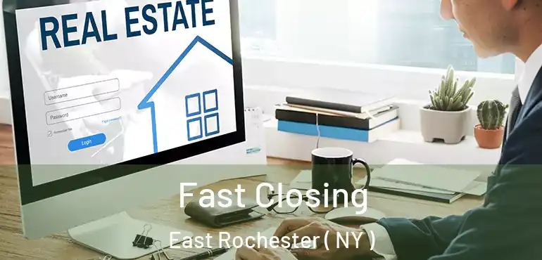  Fast Closing East Rochester ( NY )