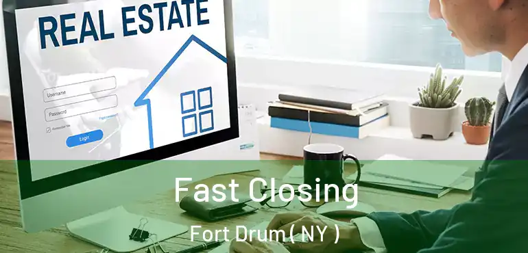  Fast Closing Fort Drum ( NY )