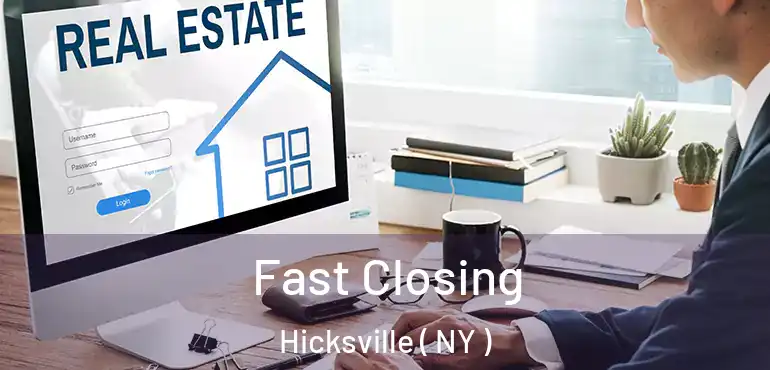  Fast Closing Hicksville ( NY )