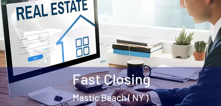  Fast Closing Mastic Beach ( NY )