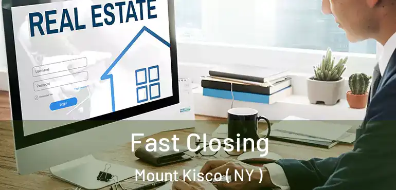  Fast Closing Mount Kisco ( NY )