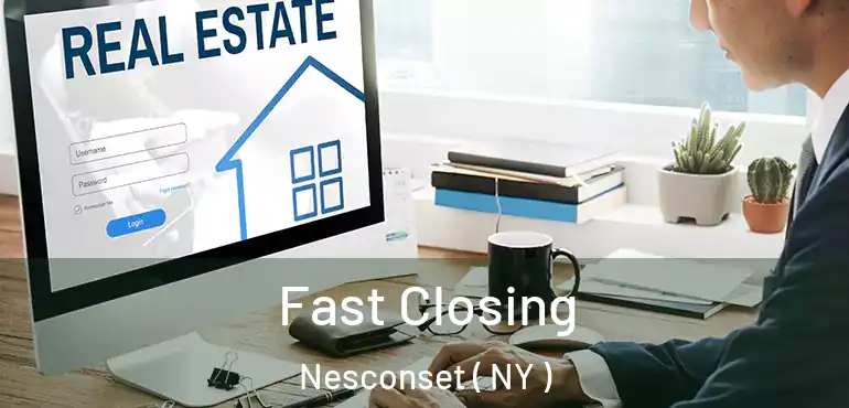  Fast Closing Nesconset ( NY )