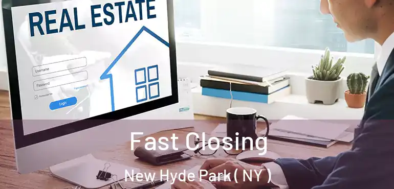  Fast Closing New Hyde Park ( NY )