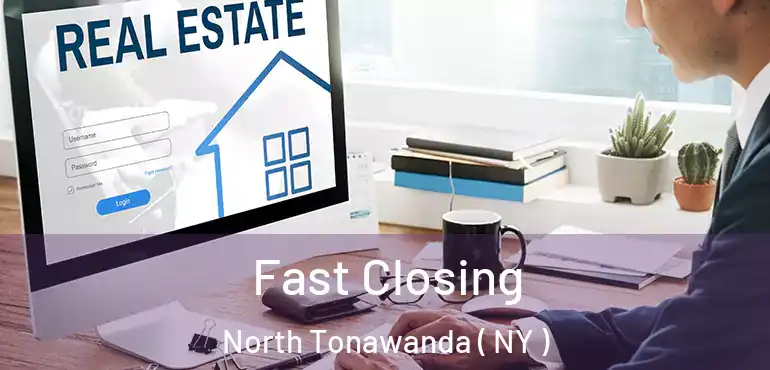  Fast Closing North Tonawanda ( NY )