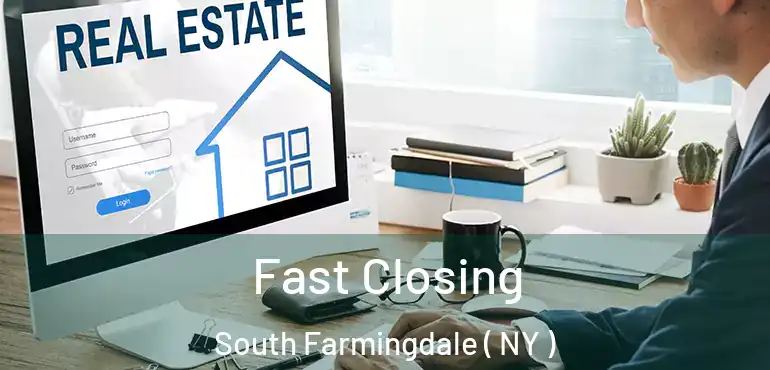  Fast Closing South Farmingdale ( NY )