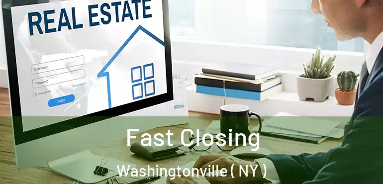  Fast Closing Washingtonville ( NY )