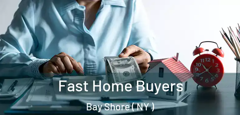  Fast Home Buyers Bay Shore ( NY )