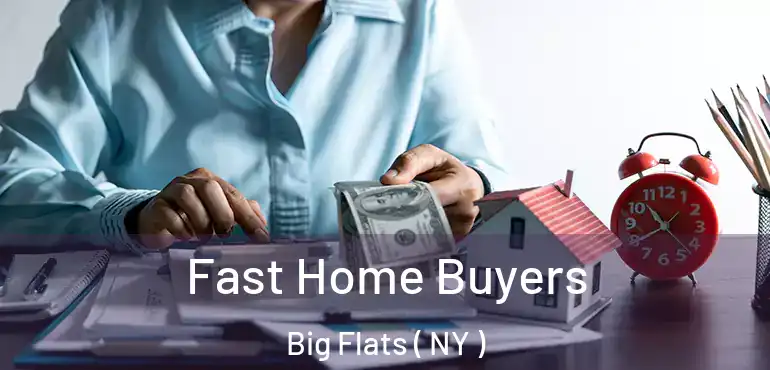  Fast Home Buyers Big Flats ( NY )