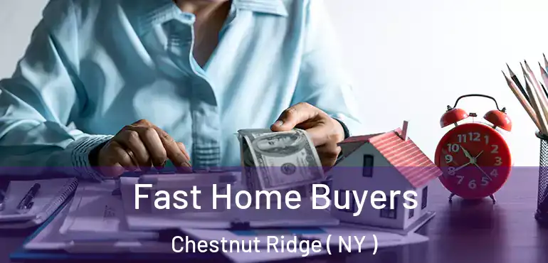  Fast Home Buyers Chestnut Ridge ( NY )