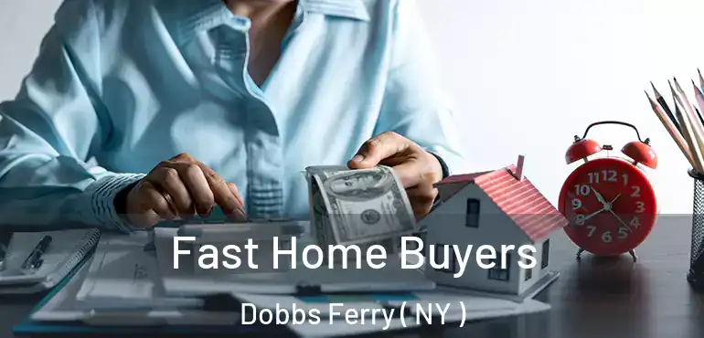  Fast Home Buyers Dobbs Ferry ( NY )