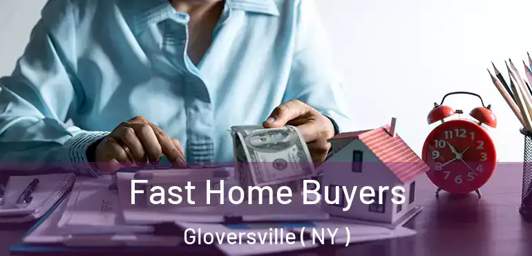  Fast Home Buyers Gloversville ( NY )