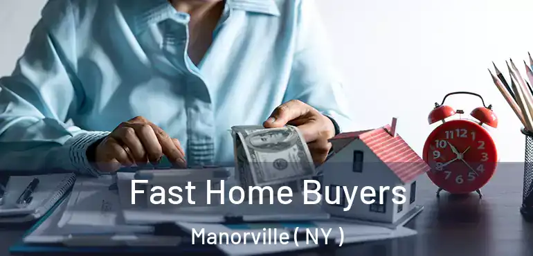 Fast Home Buyers Manorville ( NY )