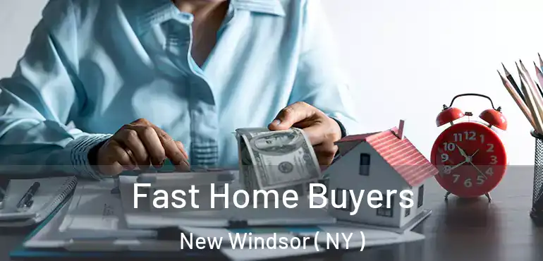  Fast Home Buyers New Windsor ( NY )