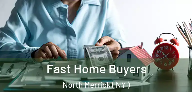  Fast Home Buyers North Merrick ( NY )