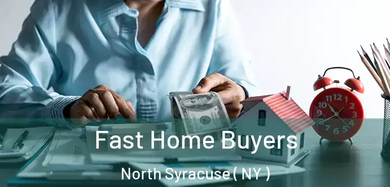  Fast Home Buyers North Syracuse ( NY )