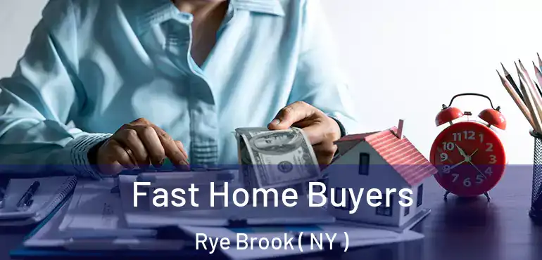  Fast Home Buyers Rye Brook ( NY )
