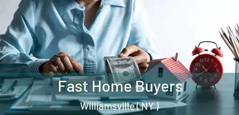  Fast Home Buyers Williamsville ( NY )