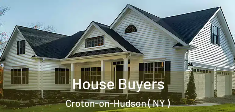  House Buyers Croton-on-Hudson ( NY )