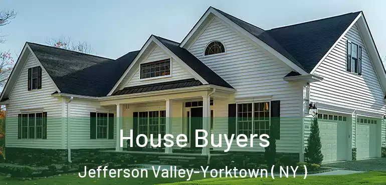  House Buyers Jefferson Valley-Yorktown ( NY )