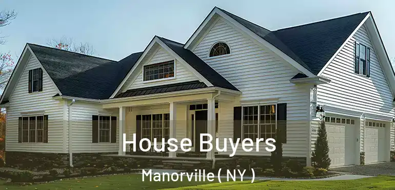  House Buyers Manorville ( NY )