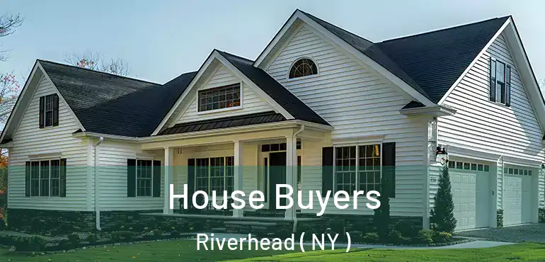  House Buyers Riverhead ( NY )