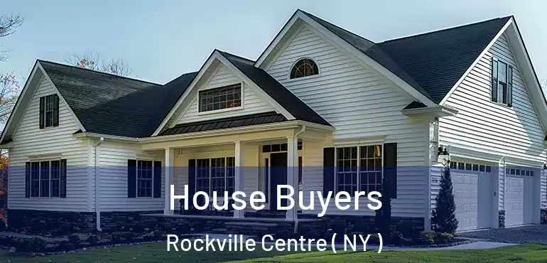  House Buyers Rockville Centre ( NY )