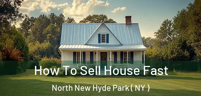  How To Sell House Fast North New Hyde Park ( NY )