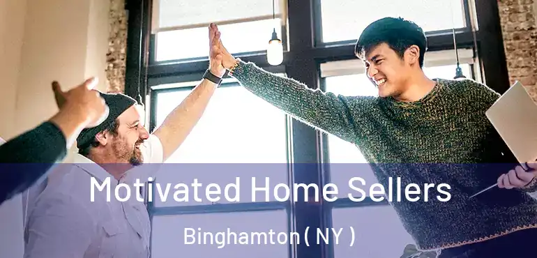  Motivated Home Sellers Binghamton ( NY )