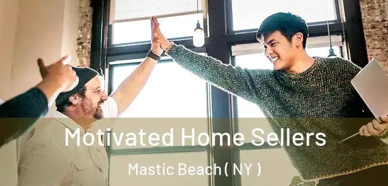  Motivated Home Sellers Mastic Beach ( NY )