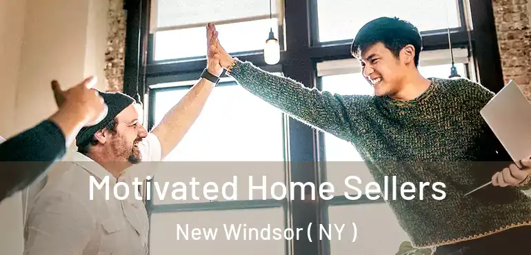  Motivated Home Sellers New Windsor ( NY )
