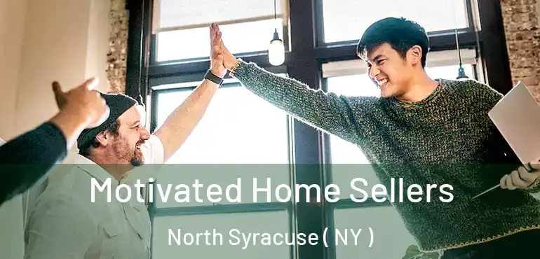  Motivated Home Sellers North Syracuse ( NY )