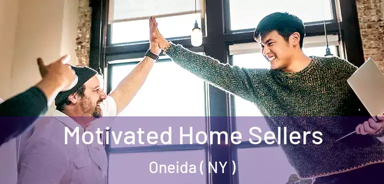  Motivated Home Sellers Oneida ( NY )