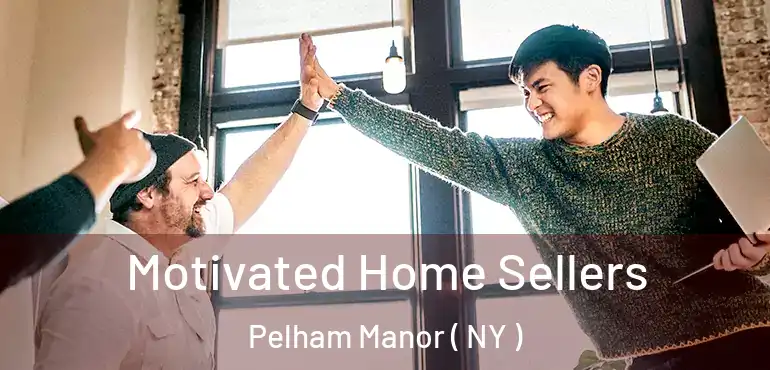  Motivated Home Sellers Pelham Manor ( NY )