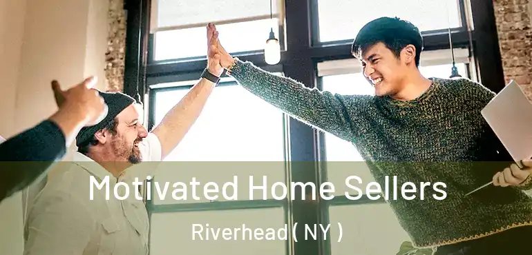  Motivated Home Sellers Riverhead ( NY )