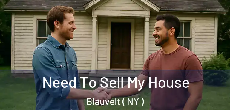  Need To Sell My House Blauvelt ( NY )