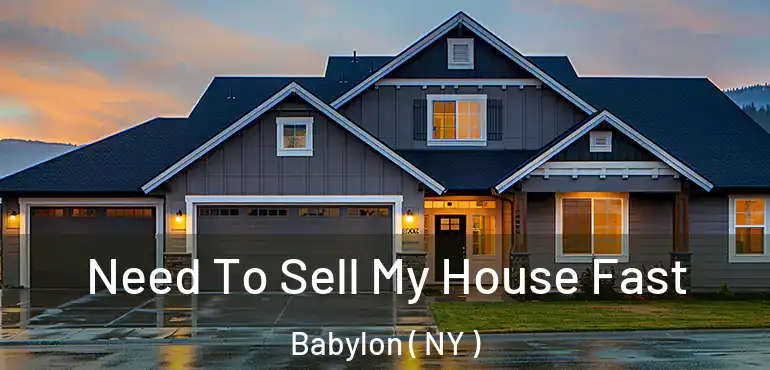  Need To Sell My House Fast Babylon ( NY )