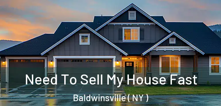  Need To Sell My House Fast Baldwinsville ( NY )