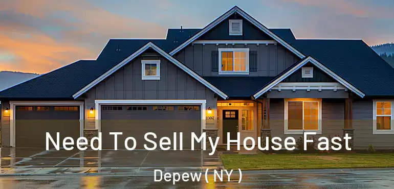  Need To Sell My House Fast Depew ( NY )