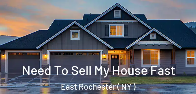  Need To Sell My House Fast East Rochester ( NY )