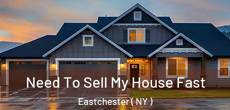  Need To Sell My House Fast Eastchester ( NY )