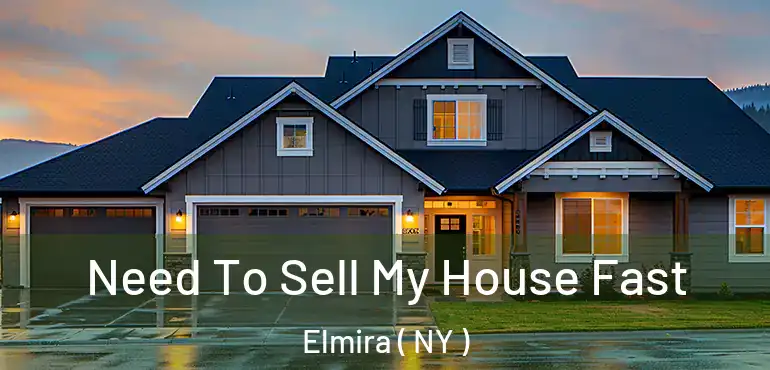 Need To Sell My House Fast Elmira ( NY )