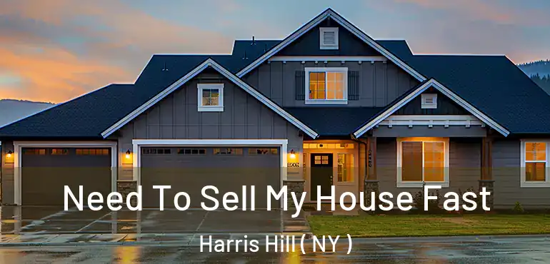  Need To Sell My House Fast Harris Hill ( NY )
