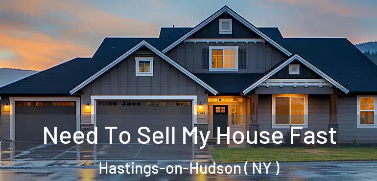  Need To Sell My House Fast Hastings-on-Hudson ( NY )