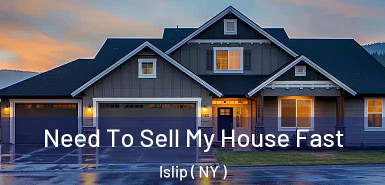  Need To Sell My House Fast Islip ( NY )