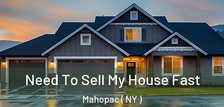  Need To Sell My House Fast Mahopac ( NY )